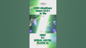 C0R1 Alhaitham clears 12-3-1 in 19s, NEW 5.1 spiral Abyss Floor 12