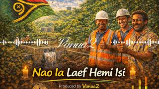 Nao Ia Laef Hemi Isi  Vanua2