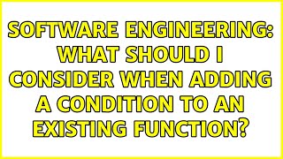 Famous Software Engineering: What should I consider when adding a condition to an existing function? Net Worth