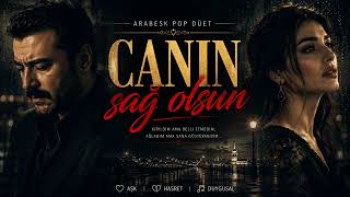 Canın Sağ Olsun - 🌼💖 Arabesk Pop Düet
