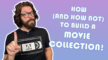 How (and How Not) To Build A Movie Collection