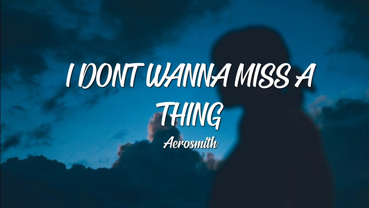 Aerosmith - I Don't Wanna Miss A Thing (Lyrics) - YouTube