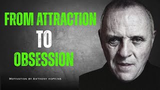 From Attraction to Obsession | Anthony Hopkins &amp; The 5 Traits That Consume the Soul