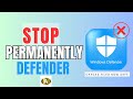How To Stop Windows Defender Permanently