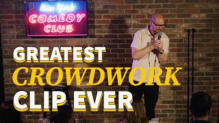 The greatest comedy crowdwork clip ever [Matt Ruby]