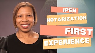 My First IPEN Notarizations: Lessons Learned & Next Steps