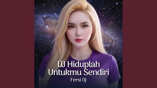Download Lagu Dj Hiduplah Untukmu Sendiri Download Lagu Dj Hiduplah Untukmu Sendiri