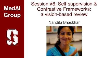 MedAI Session 8: Self-supervision & Contrastive Frameworks: a vision-based review | Nandita Bhaskhar