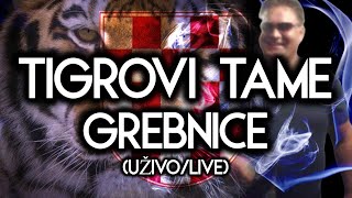 TIGROVI TAME - GREBNICE [UŽIVO/LIVE]