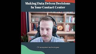 Making Data Driven Decisions In Your Contact Center