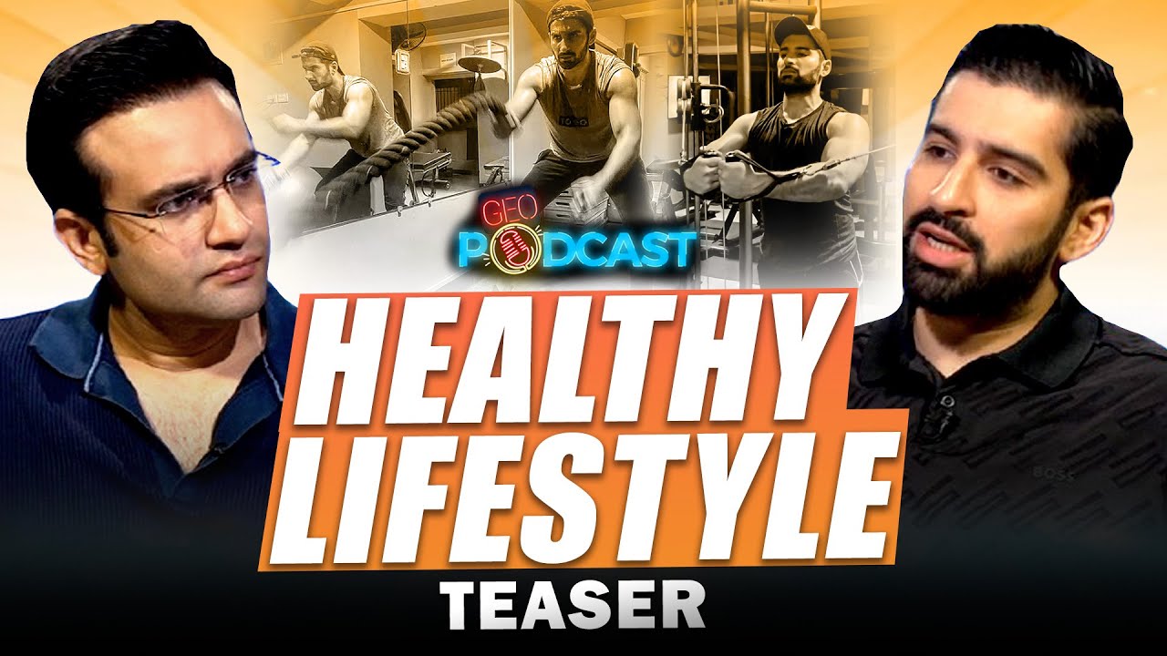 Healthy Lifestyle - Muneeb Butt | Geo Podcast With Mubashir Hashmi ...