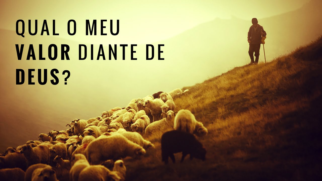 QUAL O MEU VALOR DIANTE DE DEUS?