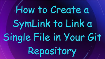 How to Create a SymLink to Link a Single File in Your Git Repository