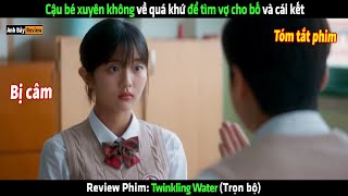 Cậu bé xuyên không về quá khứ để tìm vợ cho bố và cái kết  Review phim hay