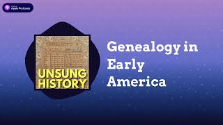 Genealogy in Early America | Unsung History