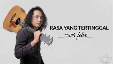 RASA YANG TERTINGGAL|ST 12(FELIX)