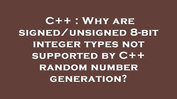 C++ : Why are signed/unsigned 8-bit integer types not supported by C++ random number generation?