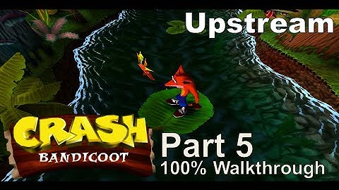 Crash Bandicoot - 100% Playthrough, Part 5: Upstream