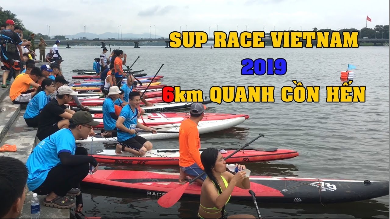 Cuộc sống Huế - Vietnam SUP Race 2019 Chặng đua 6 km Vòng Cồn Hến sông Hương