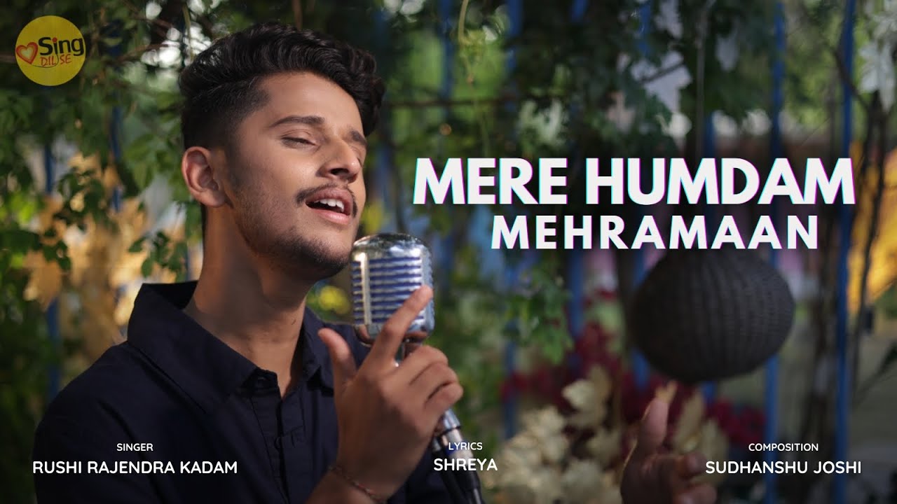 Mere Humdam Mehramaan By Rushi Rajendra Kadam | Sudhanshu Joshi | Dhanu Dhanak | Sing Dil Se