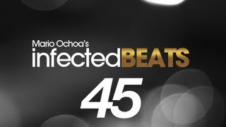 IBP045 - Mario Ochoa's Infected Beats Episode 045