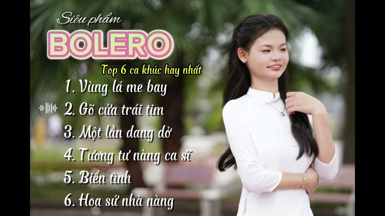 Top 6 ca khúc Bolero hay nhất mọi thời đại - Nghe là thấm