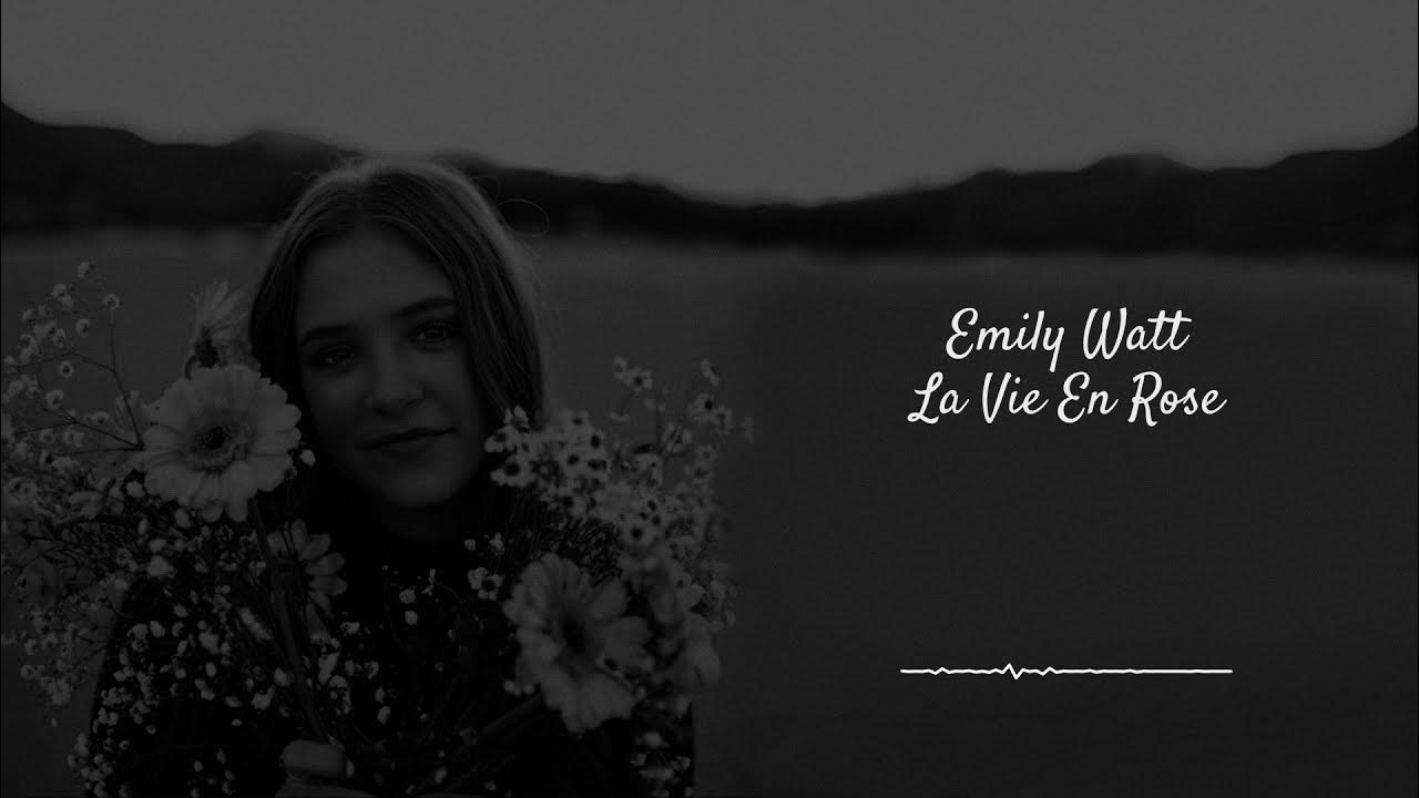 La Vie En Rose Emily Watts Lyrics La Vie En Rose - Emily Watt (Lyrics) - YouTube