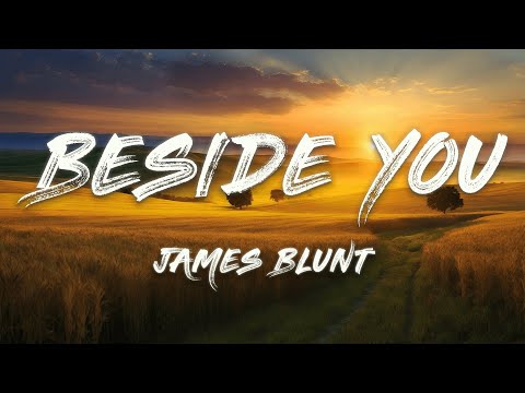 James Blunt - Beside You (Lyrics)