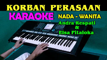 KORBAN PERASAAN - KARAOKE  Nada Wanita | Andra Respati & Elsa Pitaloka