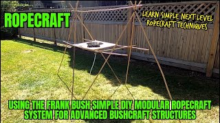 Advanced Ropecraft make structures using the Frank Bush simple diy modular ropecraft system cordage