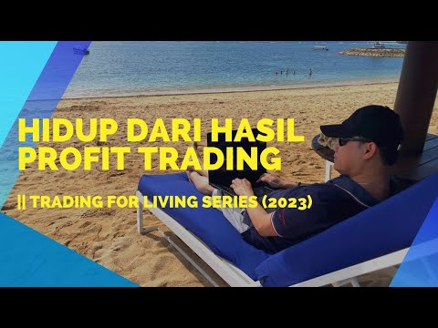 HIDUP DARI HASIL PROFIT TRADING PROFIT KONSISTEN || TRADING FOR LIVING SERIES (2023)