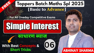Simple Interest SI 06 | SSC, Railway, Banking  Other Exams 2025 | Toppers Batch By Abhinay Sharma