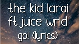 The kid LAROI ft Juice Wrld - Go (lyrics)