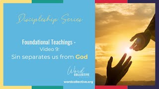 Sin separates us from God | Video 9 | Discipleship Series | Foundational Teachings