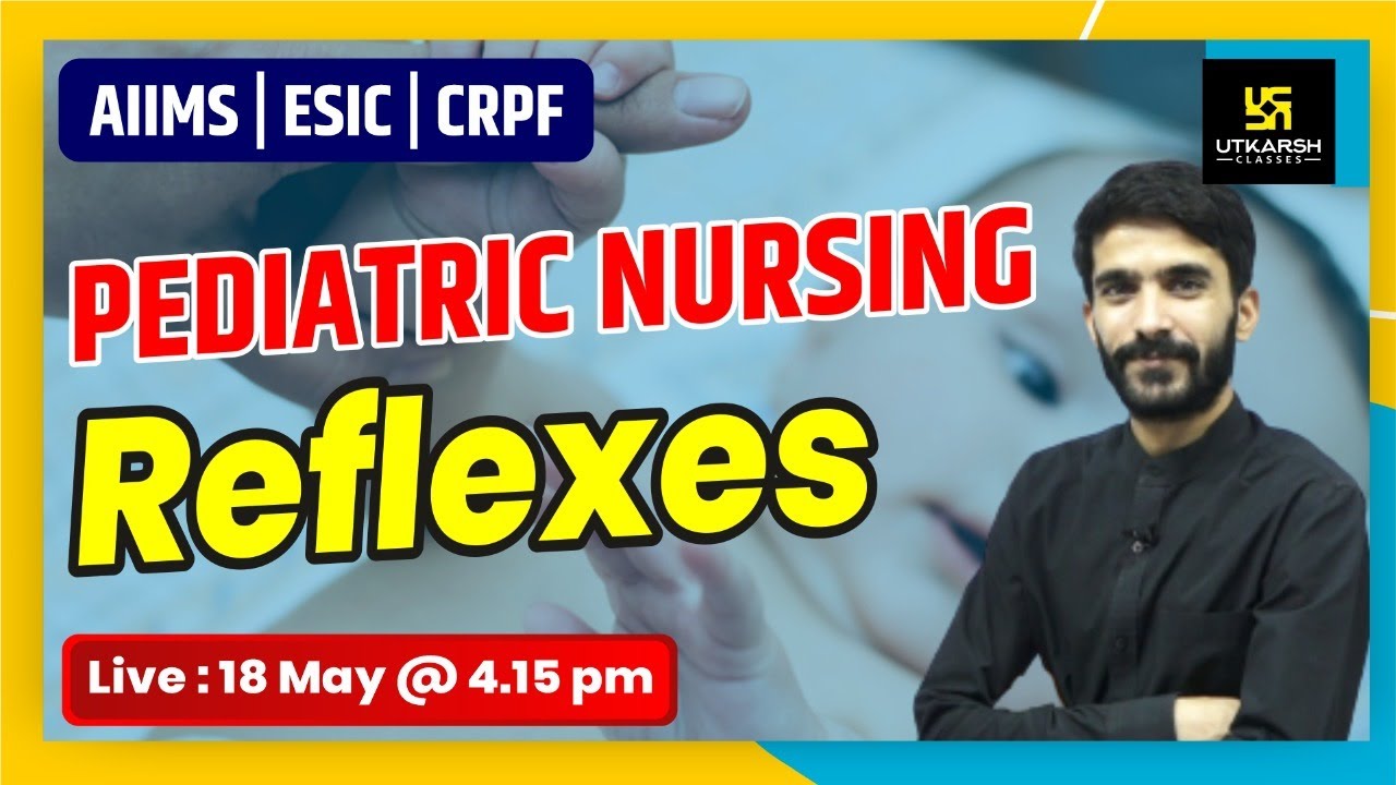 AIIMS | ESIC | CRPF | Reflexes | Pediatric Nursing By Raju Sir