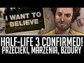 Half-Life 3 potwierdzony - bzdurne przecieki i naiwne marzenia [tvgry.pl]