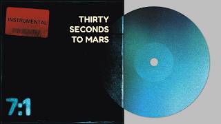 Thirty Seconds To Mars — 7:1 | Instrumental No Vocal