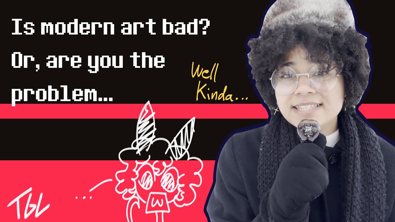 Is modern art bad? Or, are you the problem...