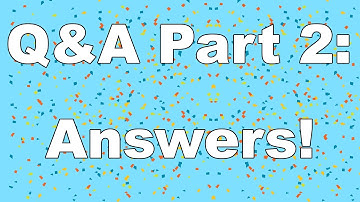 250K Subs Q&A Part 2: Answers!