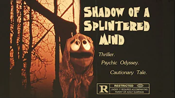 Shadow of a Splintered Mind