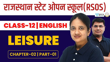 RSOS Class 12 English (302) Chapter 2 Leisure | Rajasthan State Open School Class 12th English