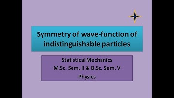 Symmetry of wave   function Indistinguishable particles  Statistical Mechanics
