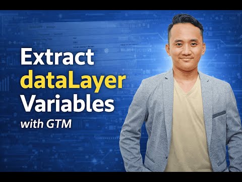How to Extract dataLayer Variables with Google Tag Manager (GTM)