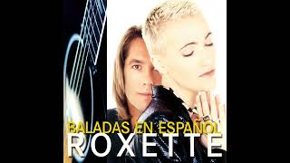 ♫ Roxette - Baladas En Español (Full Album ❝Plus - More❞)