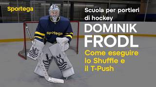 Scuola per portieri di hockey di Dominik Frodl – Come eseguire lo Shuffle e il T-Push