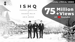 Ishq Official Lyrical Video I Amir Ameer | Faheem Abdullah | Rauhan Malik I Love Song 2024