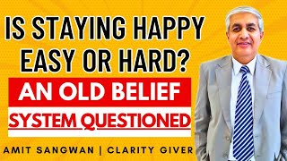 Staying Happy Is Easy  | A Belief System Questioned