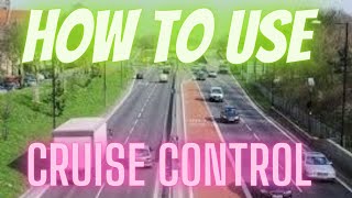 How to use Cruise Control