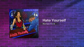 Marilyn Ford - Hate Yourself