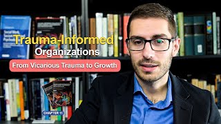 Trauma-Informed Organizations: From Vicarious Trauma to Growth (Chapter 11)